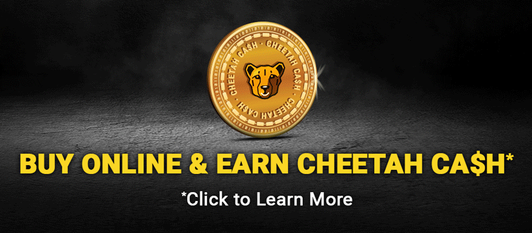 Buy Online & Earn CHEETAH CA$H*